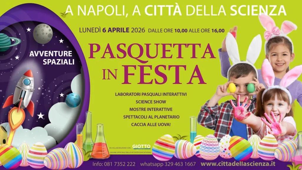 Citt&agrave; della scienza - Pasquetta luned&igrave; 6 aprile 2026