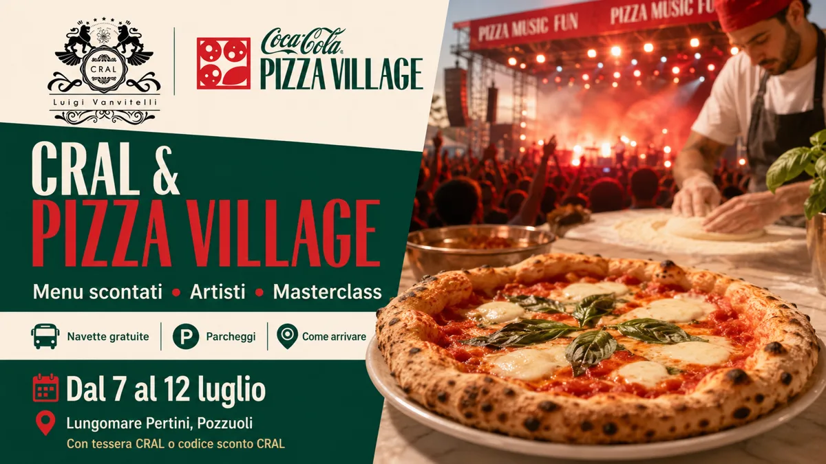 CRAL Luigi Vanvitelli al Coca-Cola Pizza Village: men&ugrave; scontati, musica, masterclass e servizi dedicati